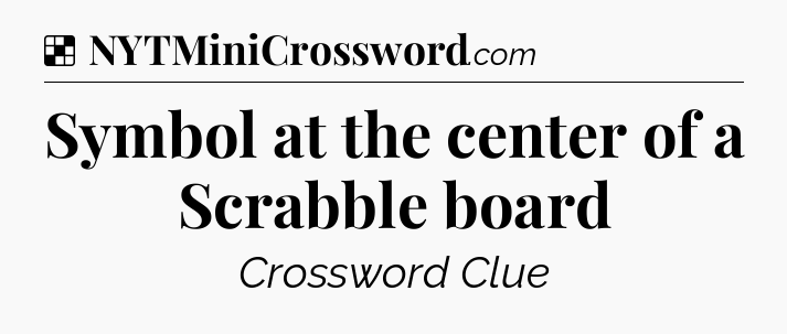 Solution: Symbol at the center of a Scrabble board - NYT Crossword