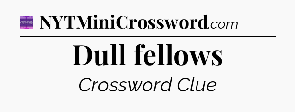 Dull fellows - Thomas Joseph Crossword