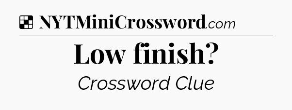 Solution: Low finish - NYT Crossword
