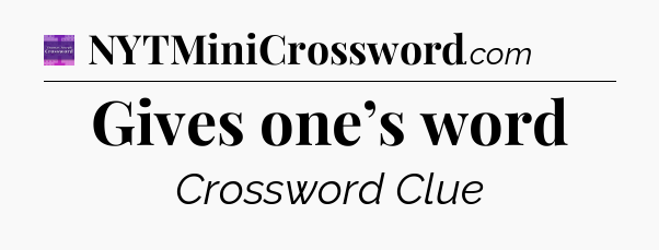 Gives one’s word - Thomas Joseph Crossword