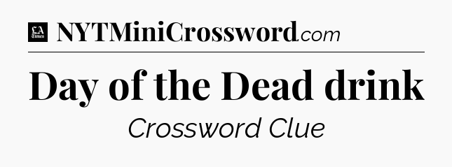 Day of the Dead drink - LA Times Crossword