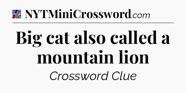 Big cat also called a mountain lion Crossword Clue