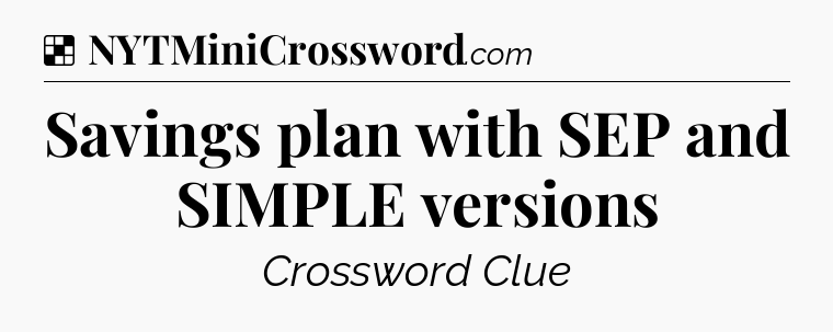 Solution: Savings plan with SEP and SIMPLE versions - NYT Crossword