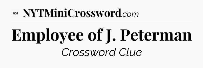 Employee of J. Peterman - WSJ Crossword