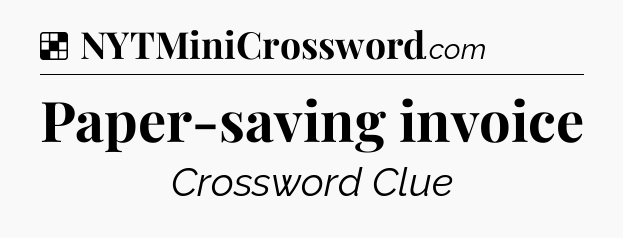 Solution: Paper-saving invoice - NYT Crossword