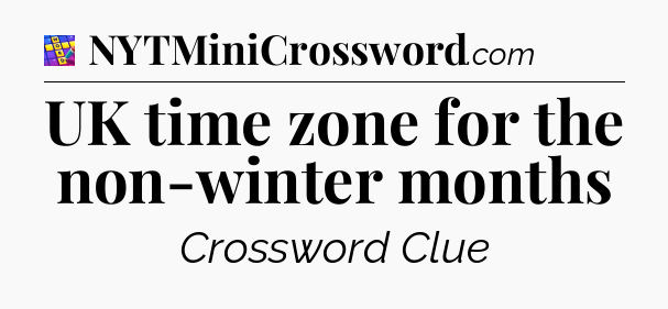 UK time zone for the non-winter months Codycross
