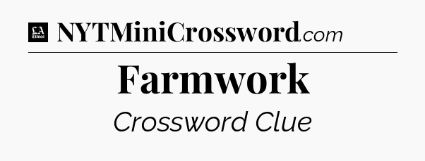 Farmwork - LA Times Crossword