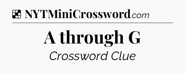 Solution: A through G - NYT Crossword
