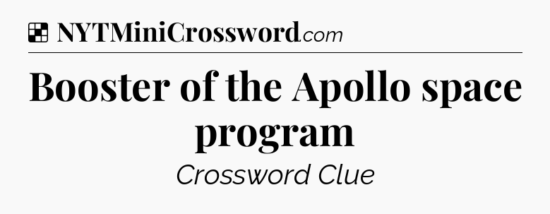 Solution: Booster of the Apollo space program - NYT Crossword