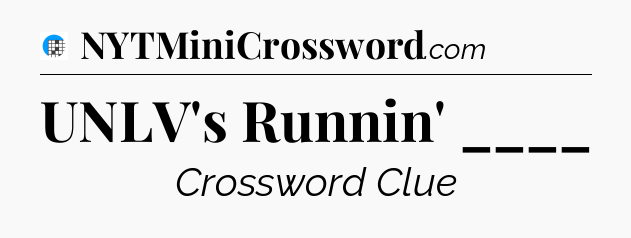 UNLV's Runnin' ____ Crossword Clue