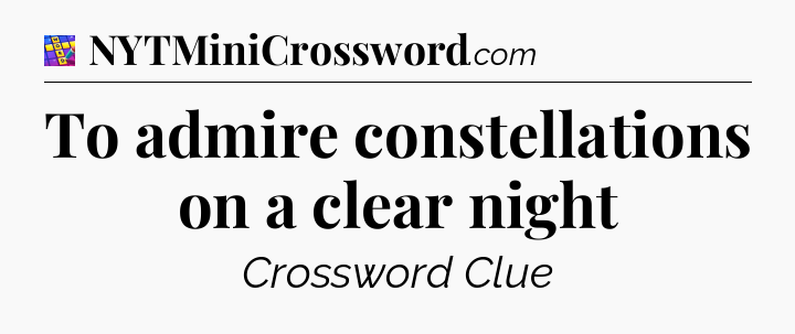 To admire constellations on a clear night Codycross