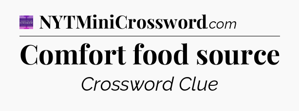 Comfort food source - Thomas Joseph Crossword