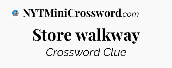 Store walkway Crossword Clue
