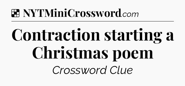 Solution: Contraction starting a Christmas poem - NYT Crossword