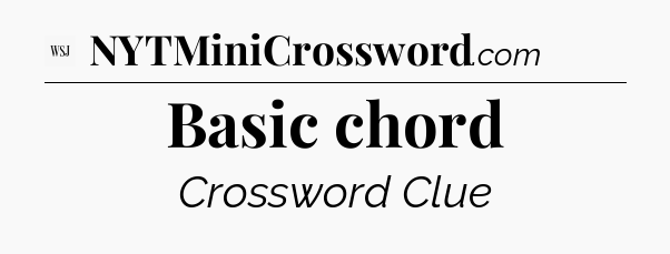 Basic chord - WSJ Crossword
