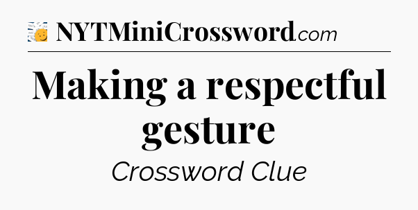 Making a respectful gesture - 7 Little Words