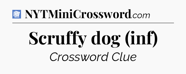 Scruffy dog (inf) Puzzle Page Crossword Clue