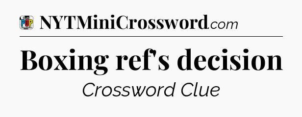 Boxing ref's decision Crossword Clue