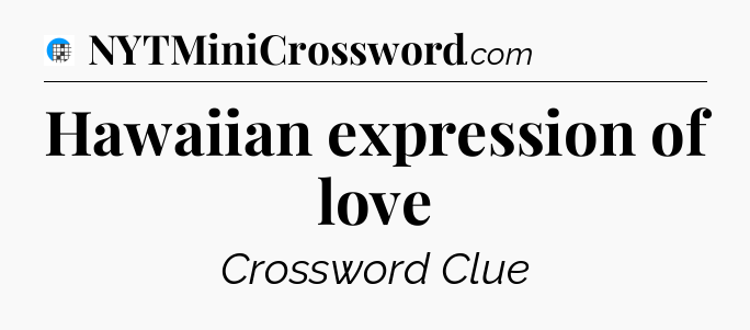 Hawaiian expression of love Crossword Clue