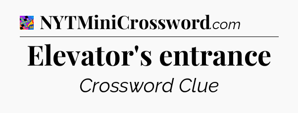 Elevator's entrance Crossword Clue