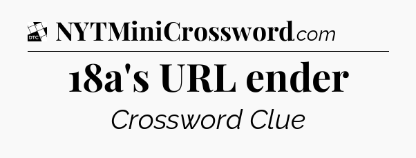 18a's URL ender - Daily Themed Classic Crossword