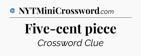 Five-cent piece Crossword Clue