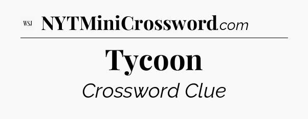 Tycoon - WSJ Crossword