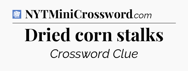 Dried corn stalks Puzzle Page Crossword Clue