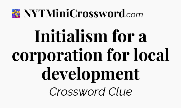 Initialism for a corporation for local development Codycross