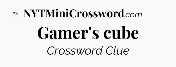 Gamer's cube - WSJ Crossword