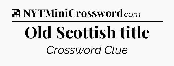 Solution: Old Scottish title - NYT Crossword
