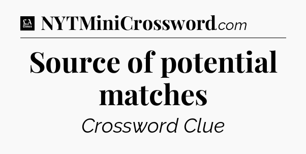 Source of potential matches - LA Times Crossword