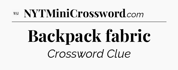 Backpack fabric - WSJ Crossword