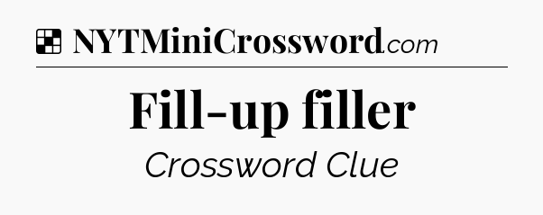 Solution: Fill-up filler - NYT Crossword