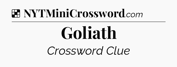 Solution: Goliath - NYT Crossword