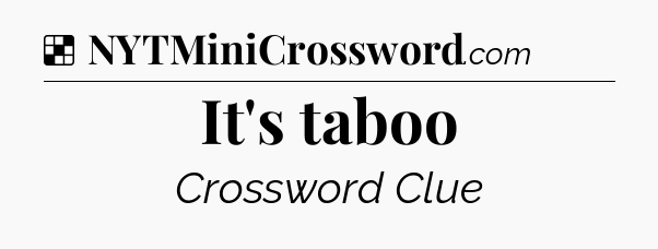 Solution: It's taboo - NYT Crossword