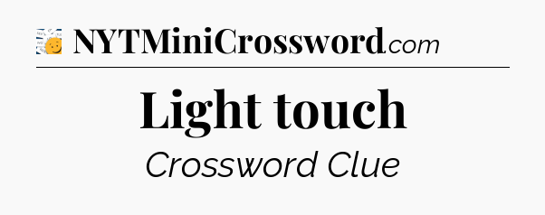 Light touch - 7 Little Words