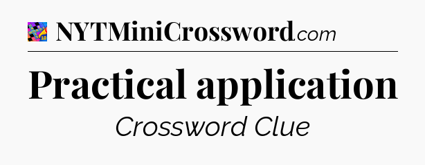 Practical application Crossword Clue