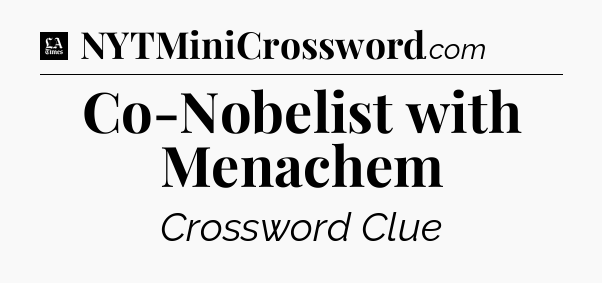 Co-Nobelist with Menachem - LA Times Crossword