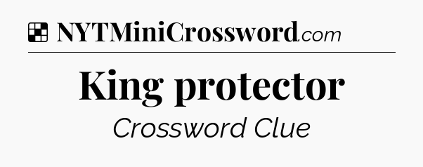 Solution: King protector - NYT Crossword