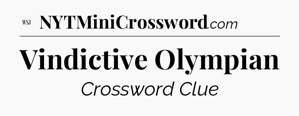 Vindictive Olympian - WSJ Crossword