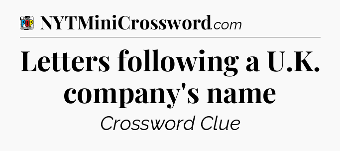 Letters following a U.K. company's name Crossword Clue