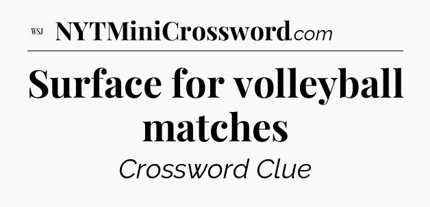 Surface for volleyball matches - WSJ Crossword