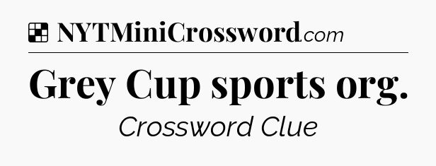 Solution: Grey Cup sports org - NYT Crossword