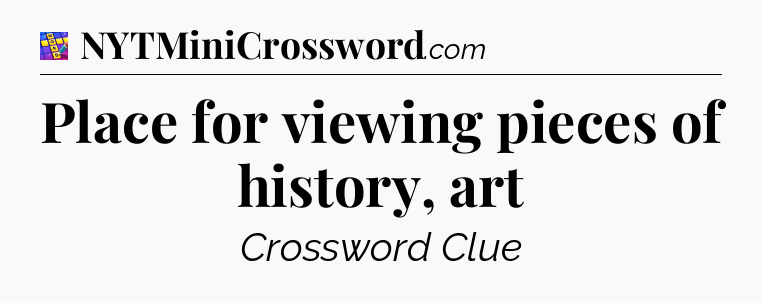 Place for viewing pieces of history, art Codycross