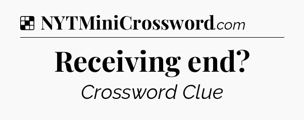 Solution: Receiving end - NYT Crossword