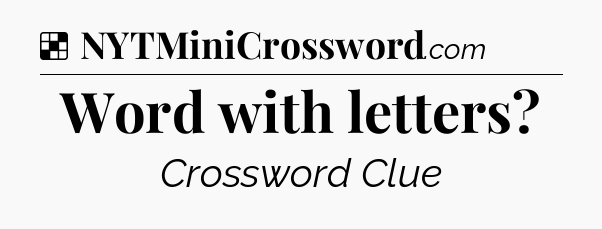 Solution: Word with letters - NYT Crossword