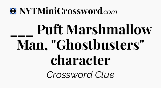 Solution: ___ Puft Marshmallow Man, 