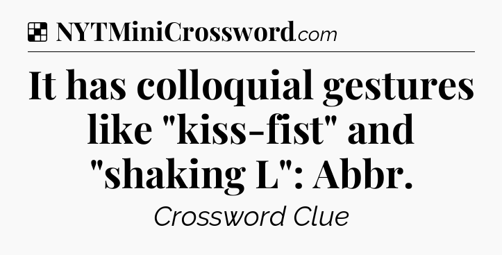 Solution: It has colloquial gestures like 