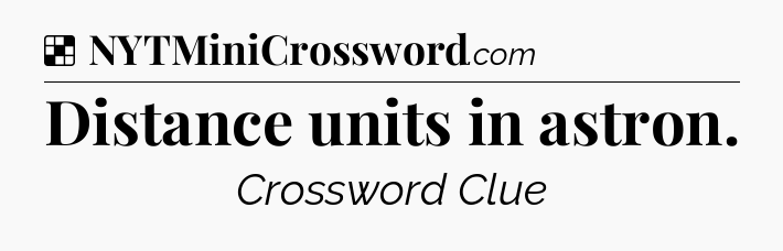 Solution: Distance units in astron - NYT Crossword